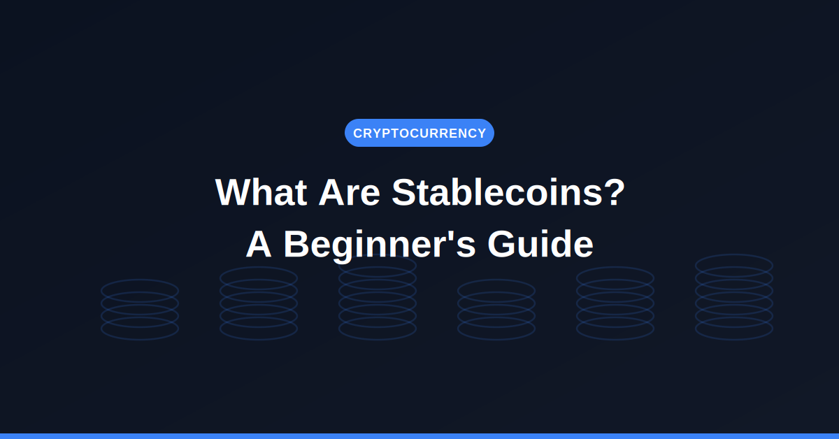 What are stablecoins — a beginner's guide